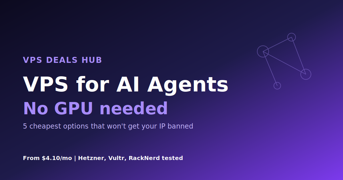 VPS for AI Agents in 2026: 5 Cheapest Options That Won’t Get Your IP Banned